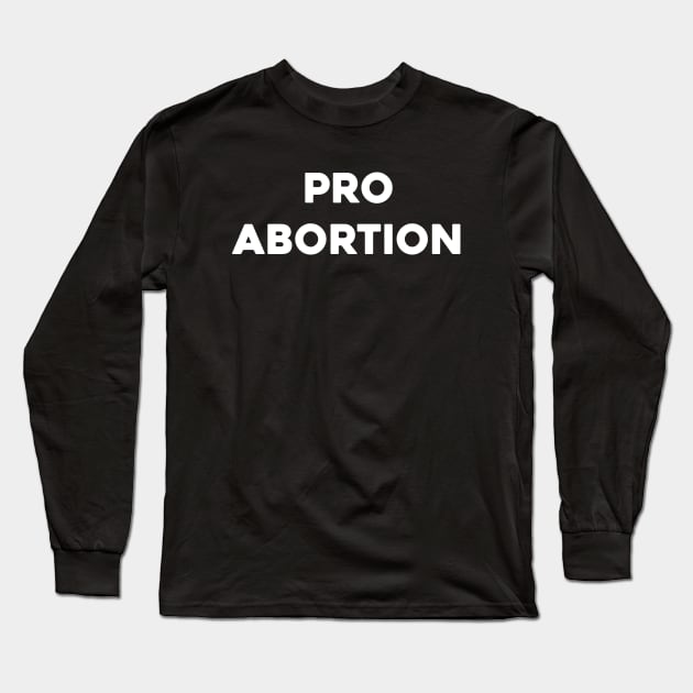 Pro abortion....Abortion choice Quotes Long Sleeve T-Shirt by Movielovermax
